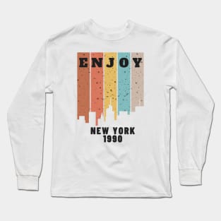 Enjoy<New york 1990 Long Sleeve T-Shirt